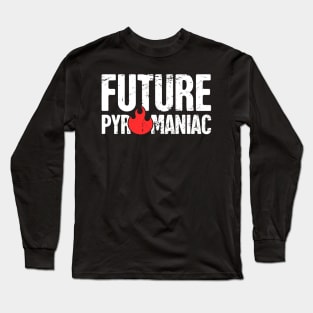 Funny Pyromaniac Fire Gift Long Sleeve T-Shirt